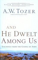 And He Dwelt among Us: Teachings from the Gospel of John