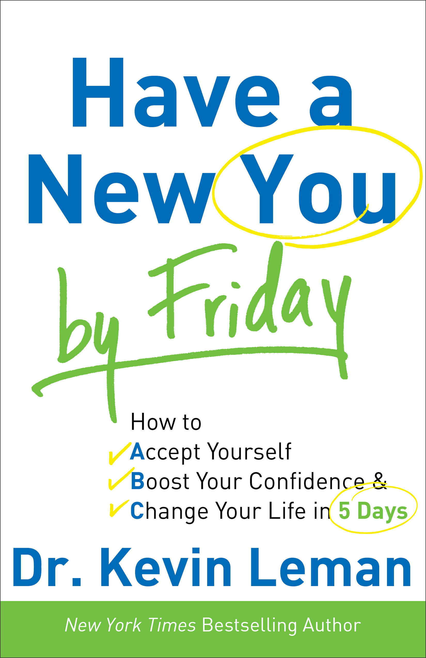 Have a New You by Friday: How to Accept Yourself, Boost Your Confidence and Change Your Life in 5 Days