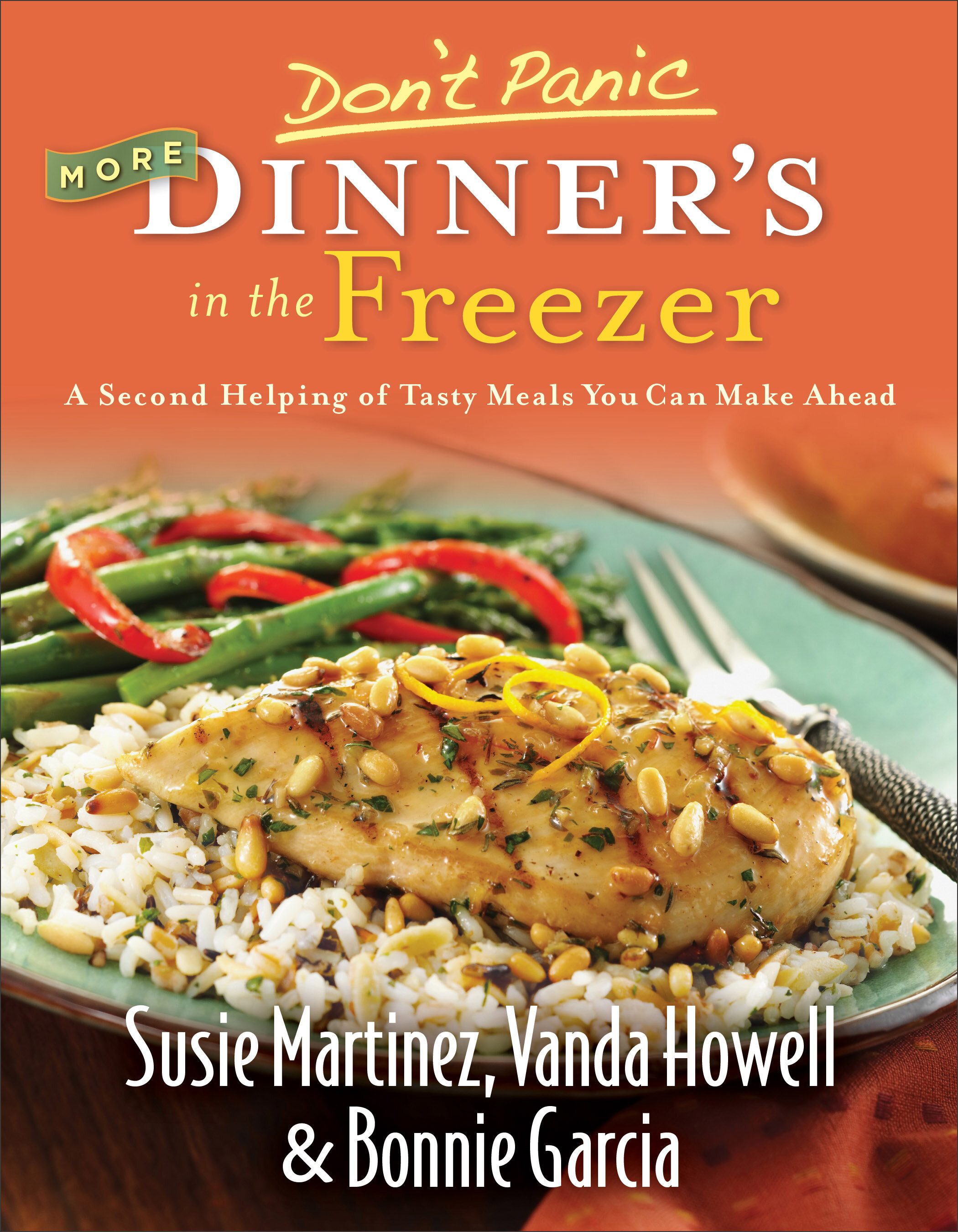 Don't Panic—More Dinner's in the Freezer: A Second Helping of Tasty Meals You Can Make Ahead