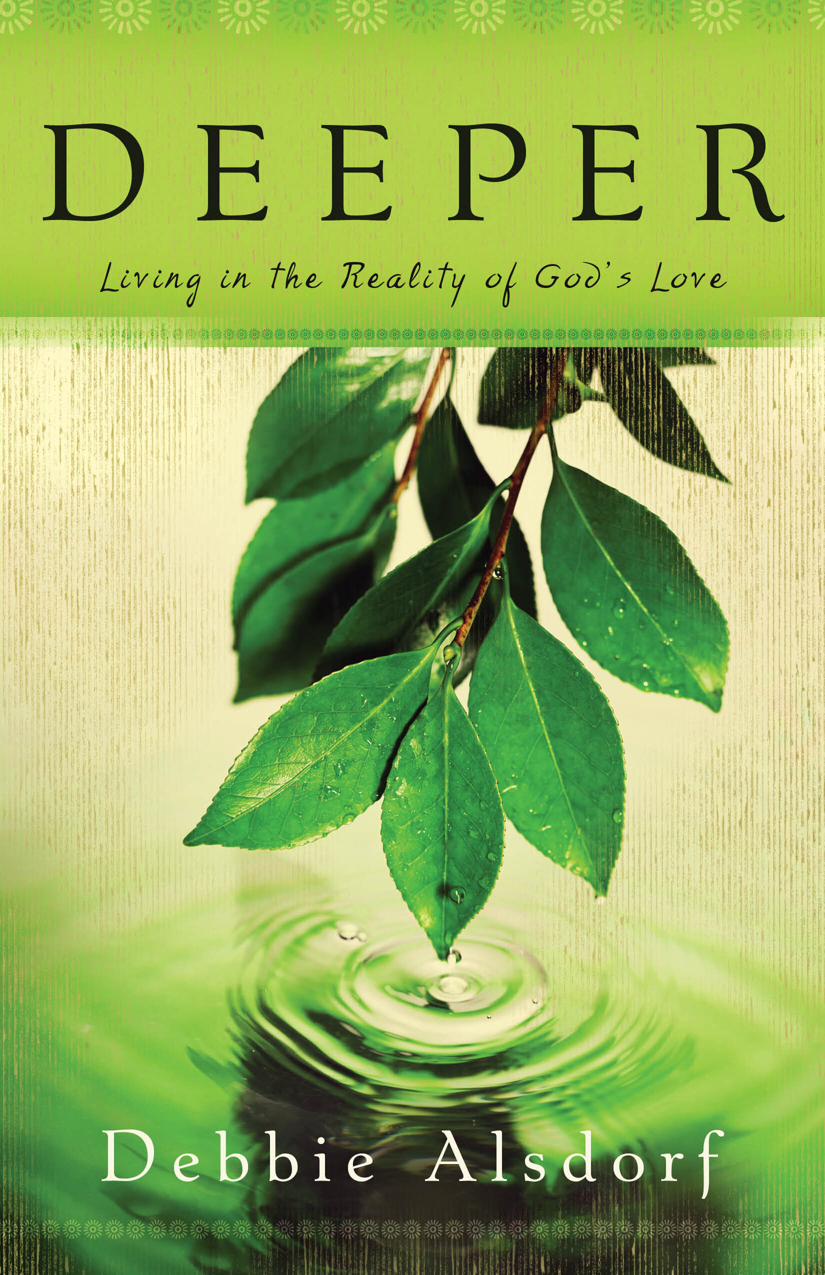 Deeper: Living in the Reality of God's Love