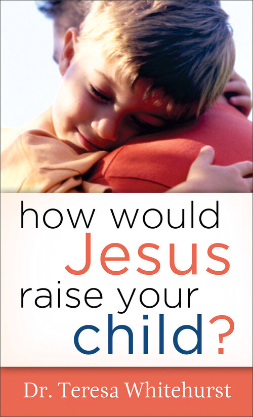 How Would Jesus Raise Your Child?