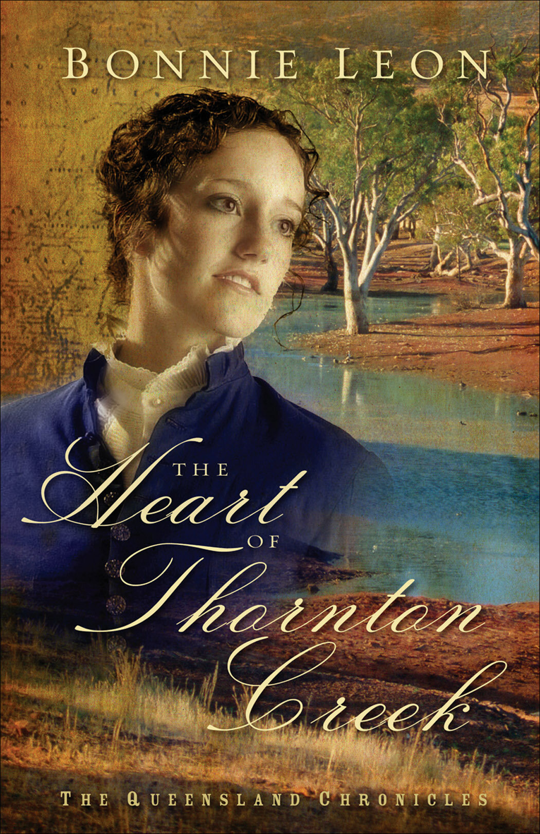 The Heart of Thornton Creek (Queensland Chronicles Book #1): A Novel