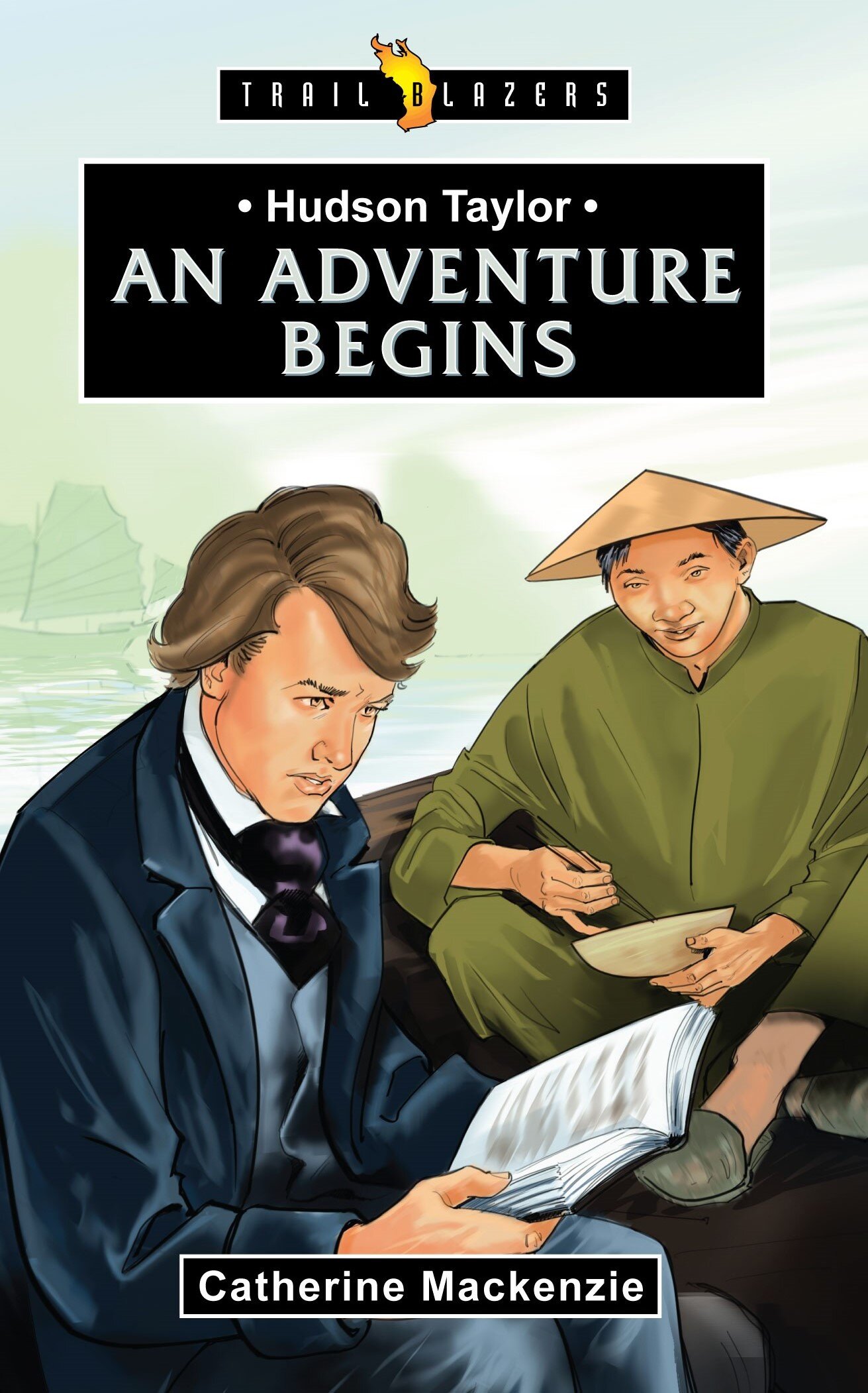 Hudson Taylor; An Adventure Begins