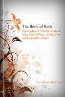 The Book of Ruth: Introduction, Critically-Revised Text, Critical Notes, Translation, and Explanatory Notes