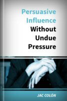 Persuasive Influence without Undue Pressure