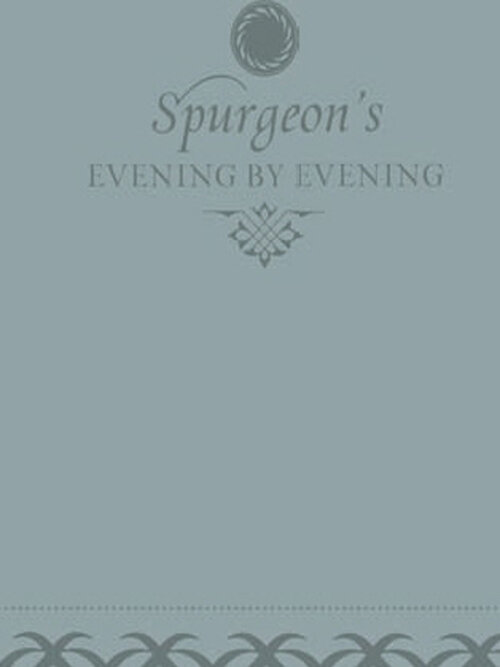 Evening by Evening: A New Edition of the Classic Devotional Based on The Holy Bible, English Standard Version