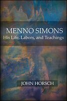 Menno Simons: His Life, Labors, and Teachings