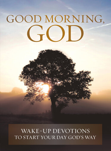 Good Morning, God: Wake-up Devotions to Start Your Day God's