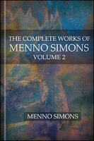 The Complete Works of Menno Simons, vol. 2
