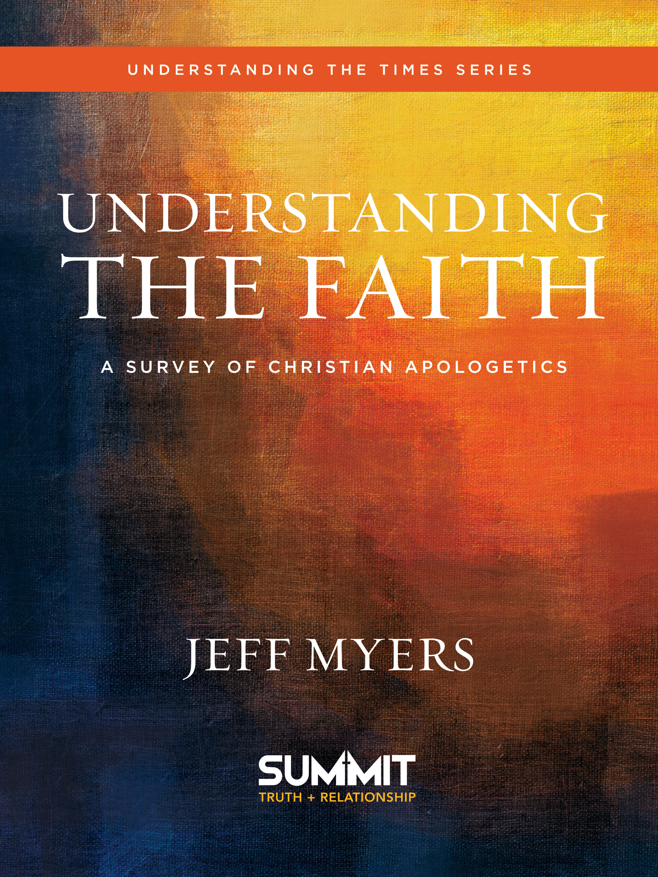 Understanding the Faith: A Survey of Christian Apologetics