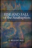 Rise and Fall of the Anabaptists