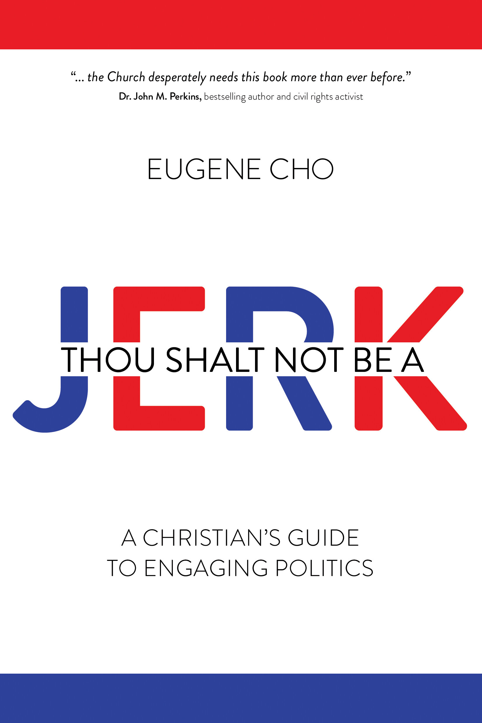 Thou Shalt Not Be a Jerk: A Christian's Guide to Engaging Politics