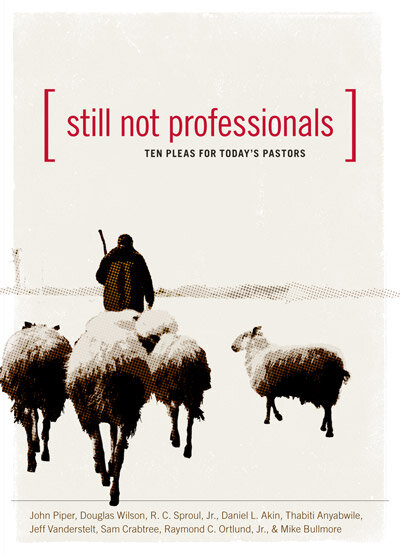 Still Not Professionals: Ten Pleas for Today's Pastors