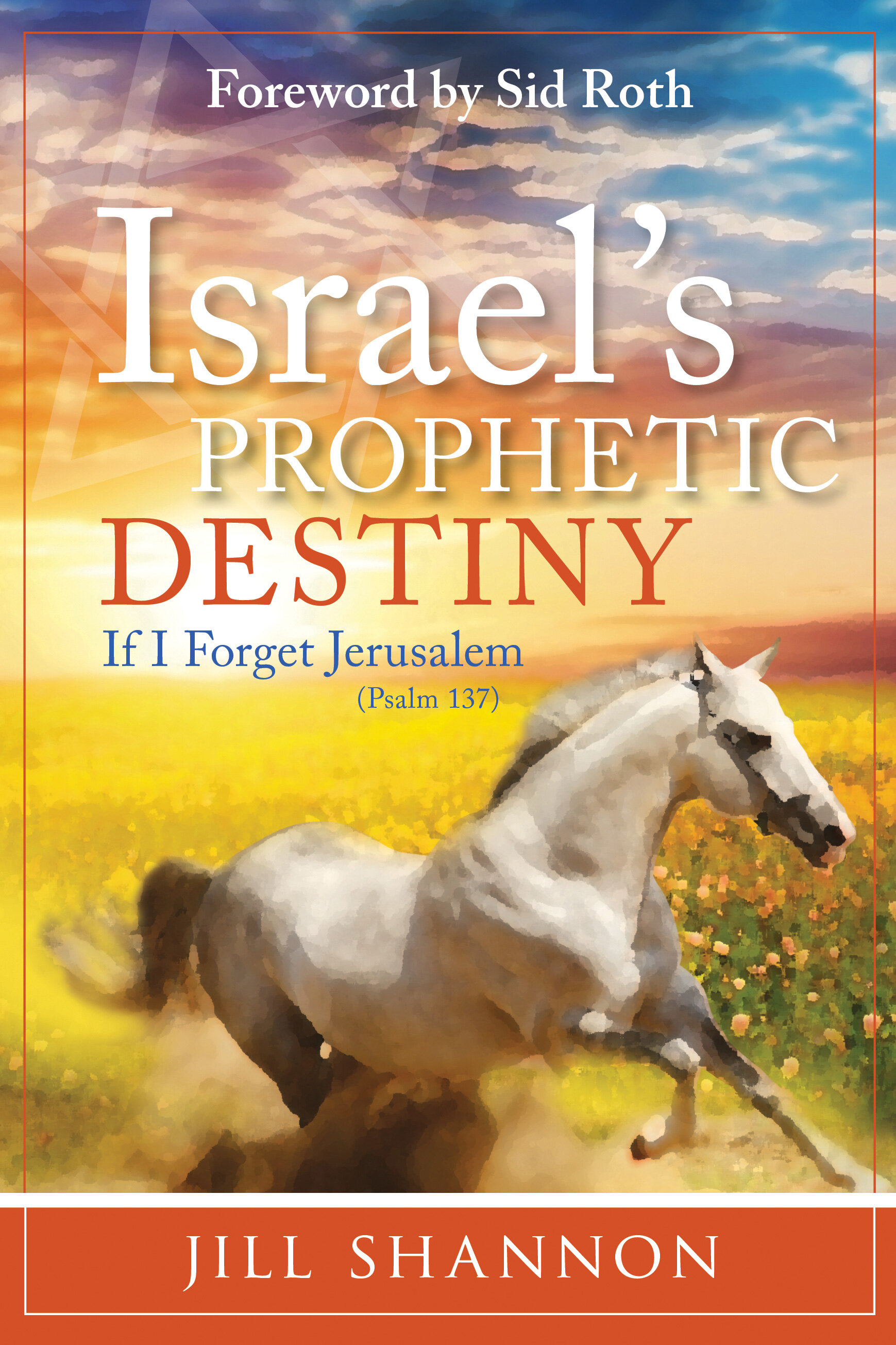 Israel's Prophetic Destiny: If I Forget Jerusalem (Psalm 137)