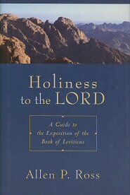 Holiness to the Lord: A Guide to the Exposition of the Book of Leviticus