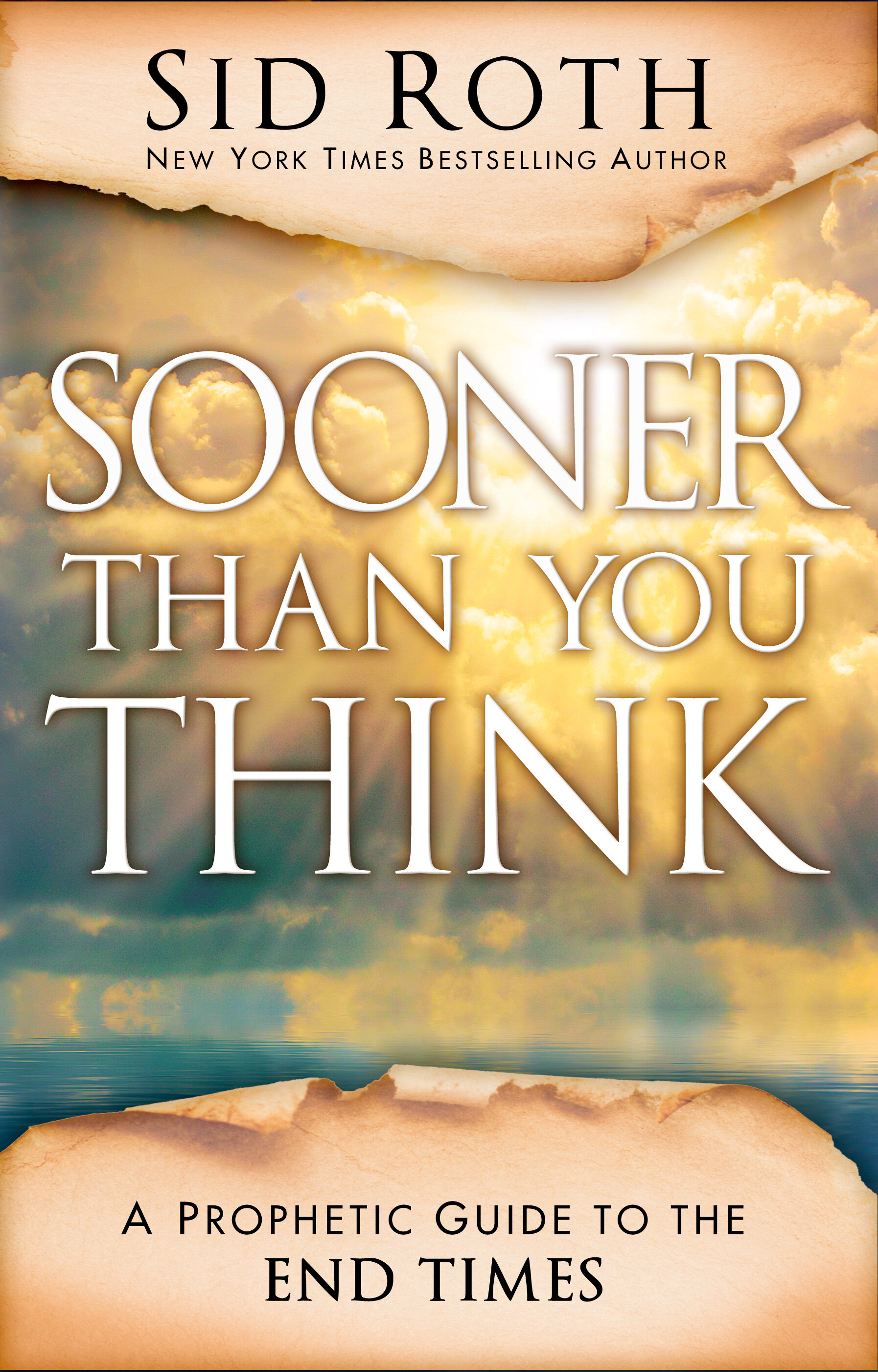 Sooner Than You Think: A Prophetic Guide to the End Times