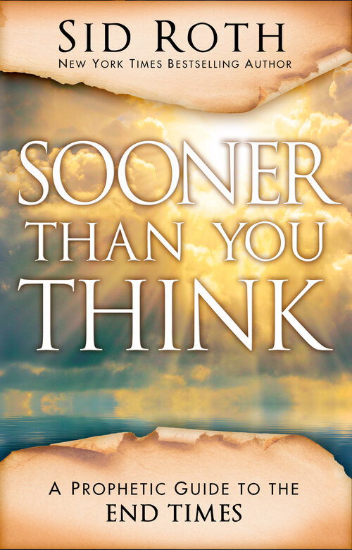 Sooner Than You Think: A Prophetic Guide to the End Times