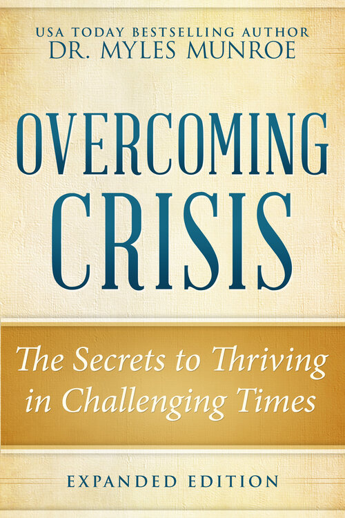 Overcoming Crisis Expanded Edition: The Secrets to Thriving in Challenging Times