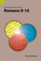 An Exegetical Summary of Romans 9–16