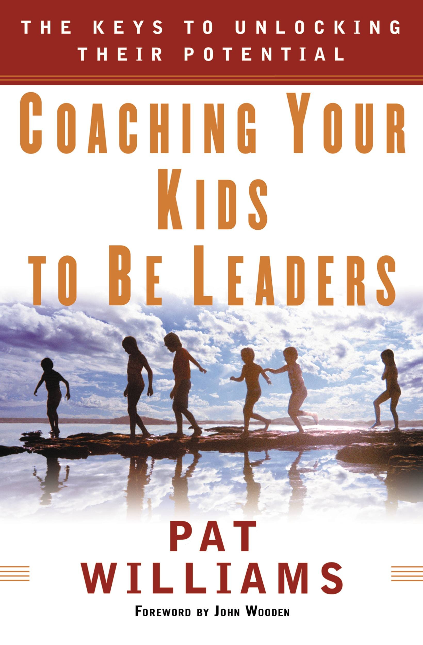 Coaching Your Kids to Be Leaders: The Keys to Unlocking Their Potential