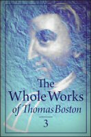 The Whole Works of Thomas Boston, Vol. 3: Sermons, Part 1