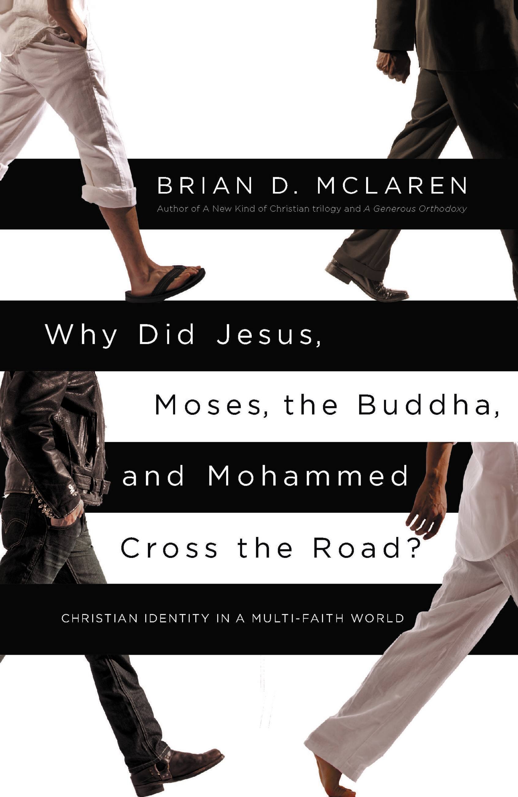 Why Did Jesus, Moses, the Buddha, and Mohammed Cross the Road? Christian Identity in a Multi-Faith World