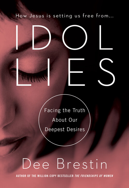 Idol Lies: Facing the Truth About Our Deepest Desires
