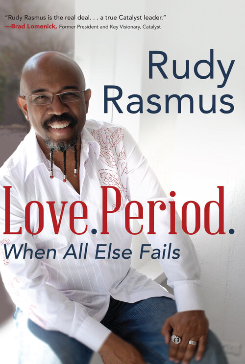 Love. Period.: When All Else Fails