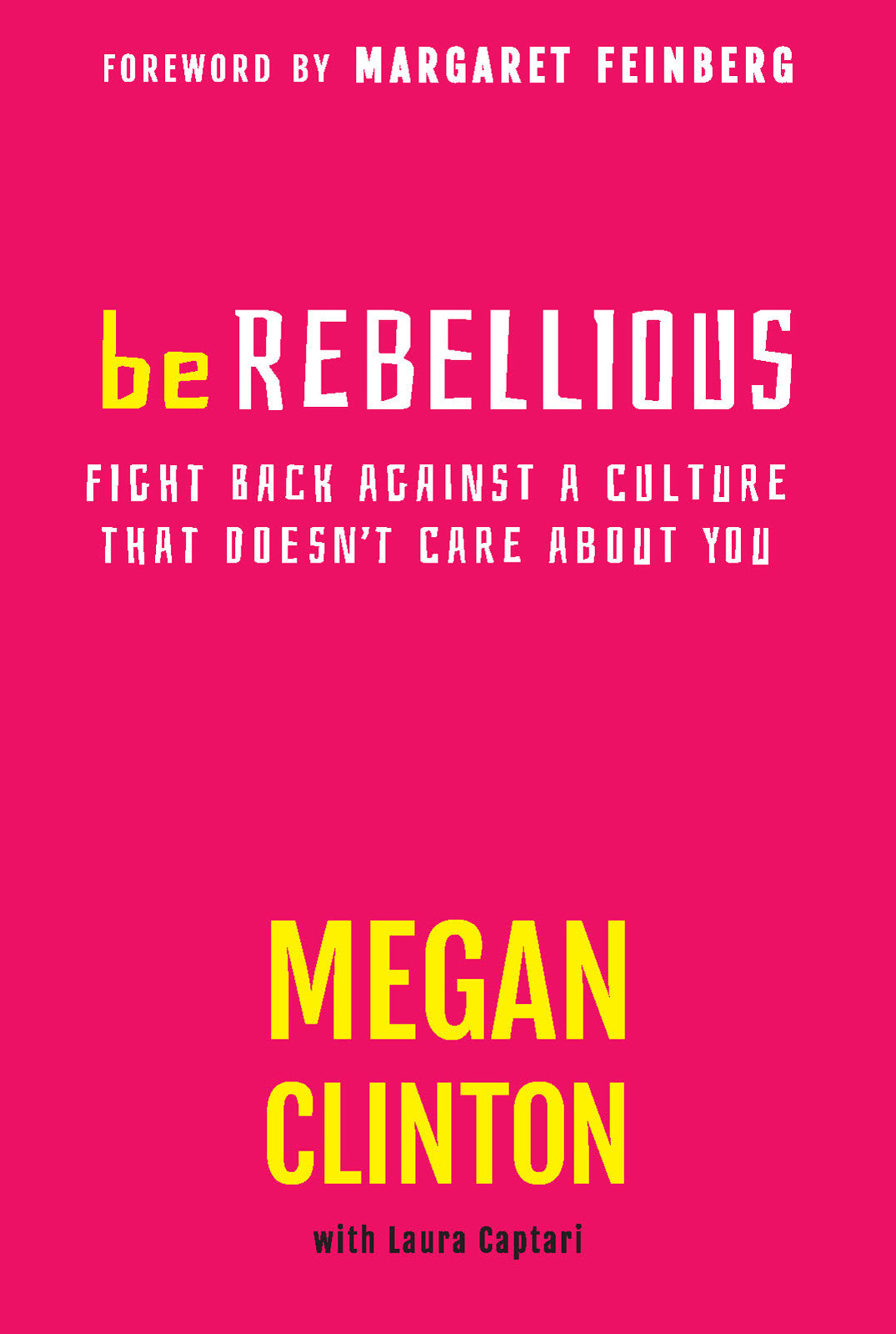 Be Rebellious: Fight Back Against a Culture that Doesn't Care About You