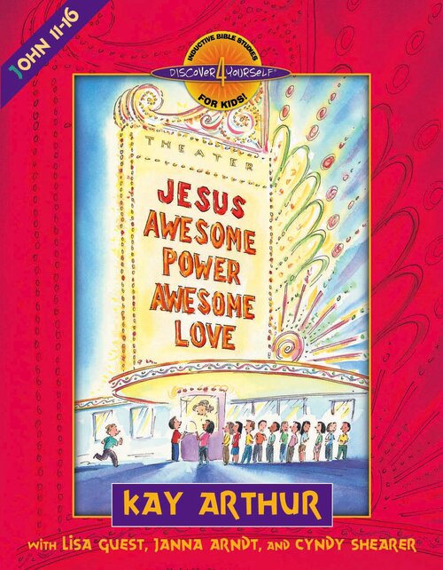 Jesus—Awesome Power, Awesome Love: John 11-16