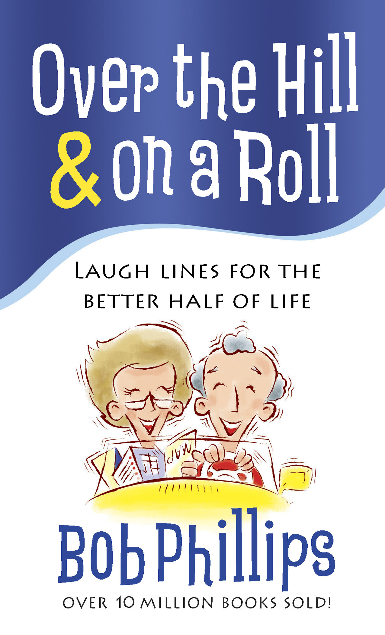 Over the Hill and on a Roll: Laugh Lines for the Better Half of Life