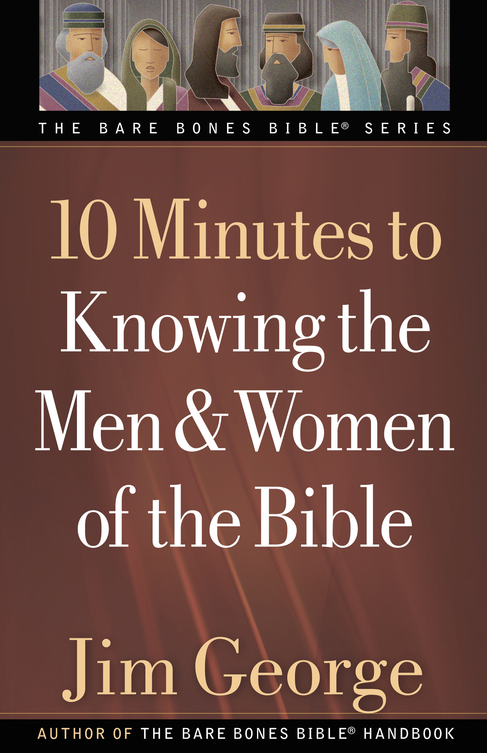 10 Minutes to Knowing the Men and Women of the Bible: The Bare Bones Bible Series
