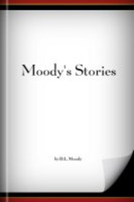 Moody’s Stories: Being a Second Volume of Anecdotes, Incidents and Illustrations