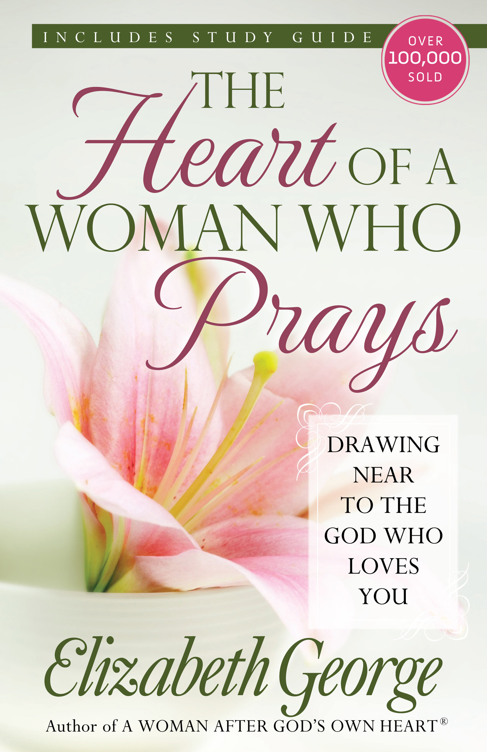 The Heart of a Woman Who Prays: Drawing Near to the God Who Loves You