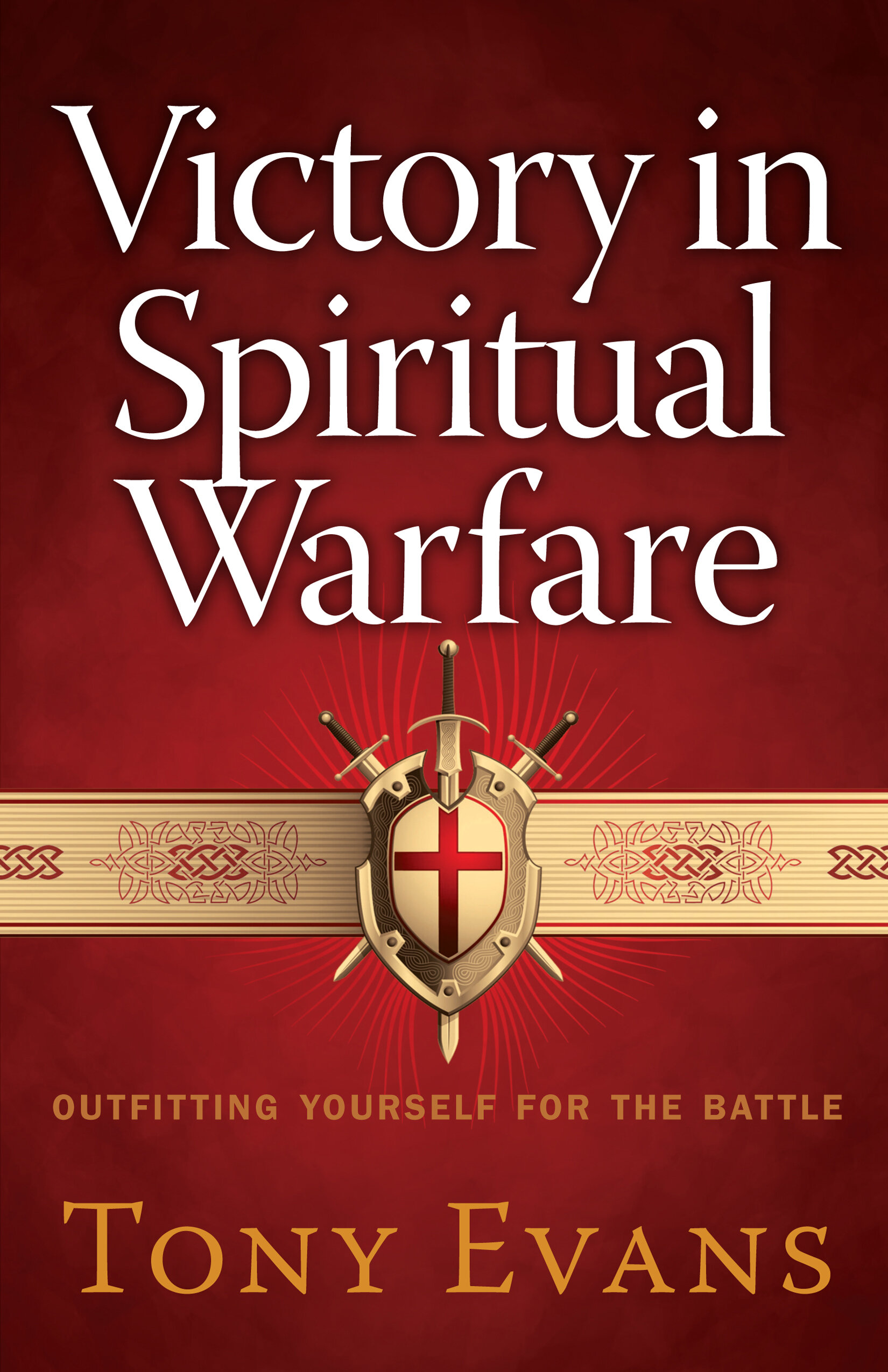 Victory in Spiritual Warfare: Outfitting Yourself for the Battle