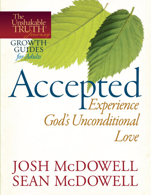 Accepted—Experience God's Unconditional Love: The Unshakable Truth Journey Growth Guides