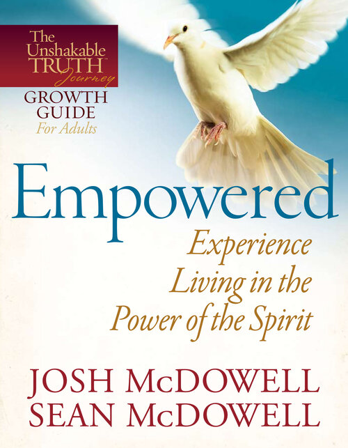 Empowered—Experience Living in the Power of the Spirit: The Unshakable Truth Journey Growth Guides