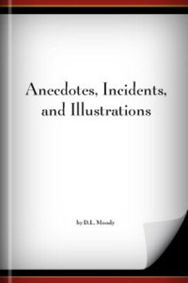 Anecdotes, Incidents, and Illustrations