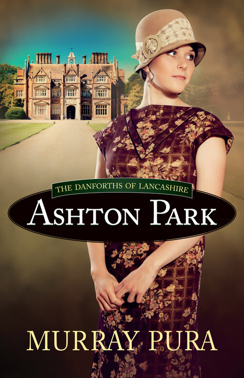 Ashton Park: The Danforths of Lancashire