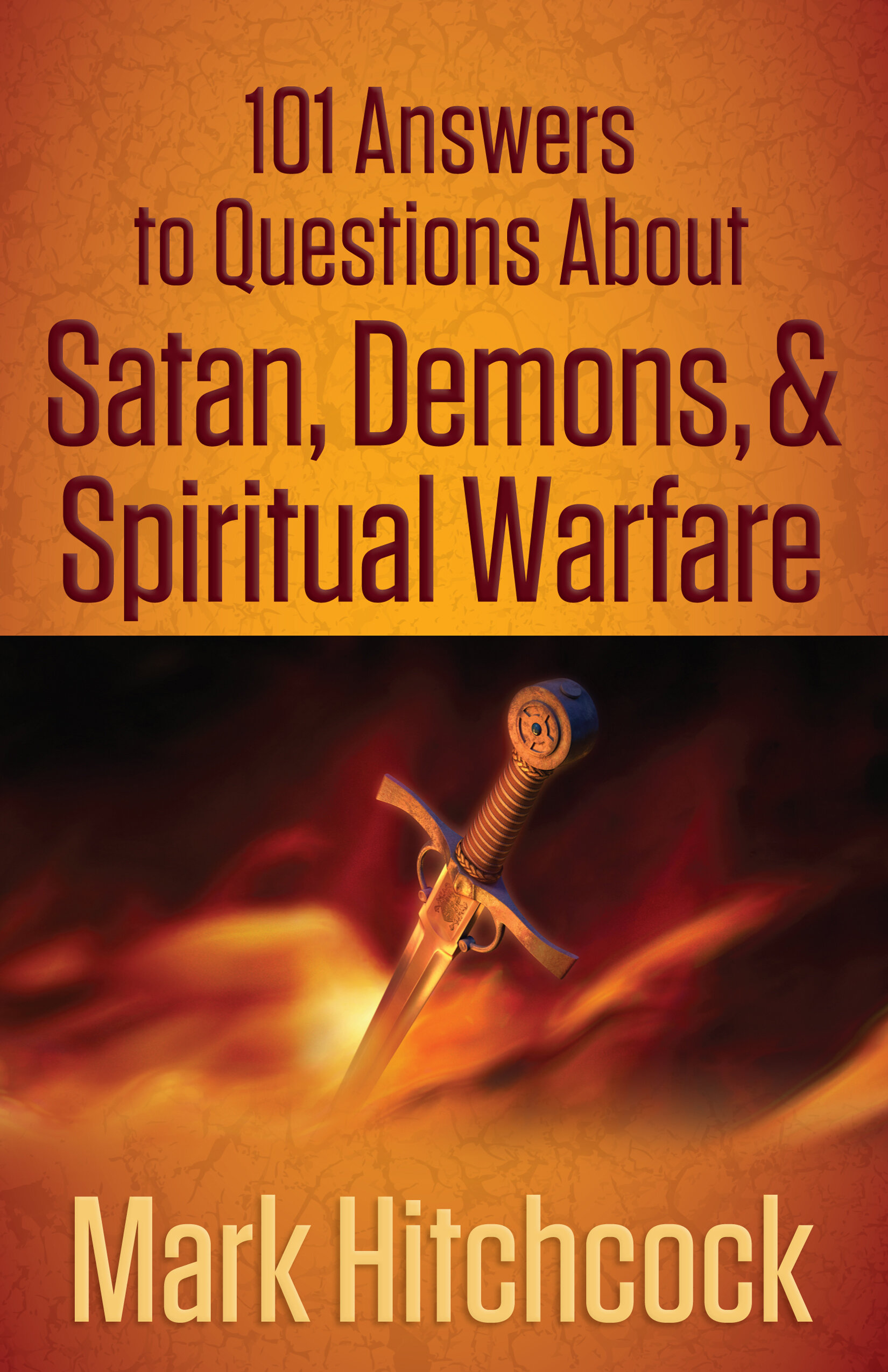 101 Answers to Questions About Satan, Demons, and Spiritual Warfare ...