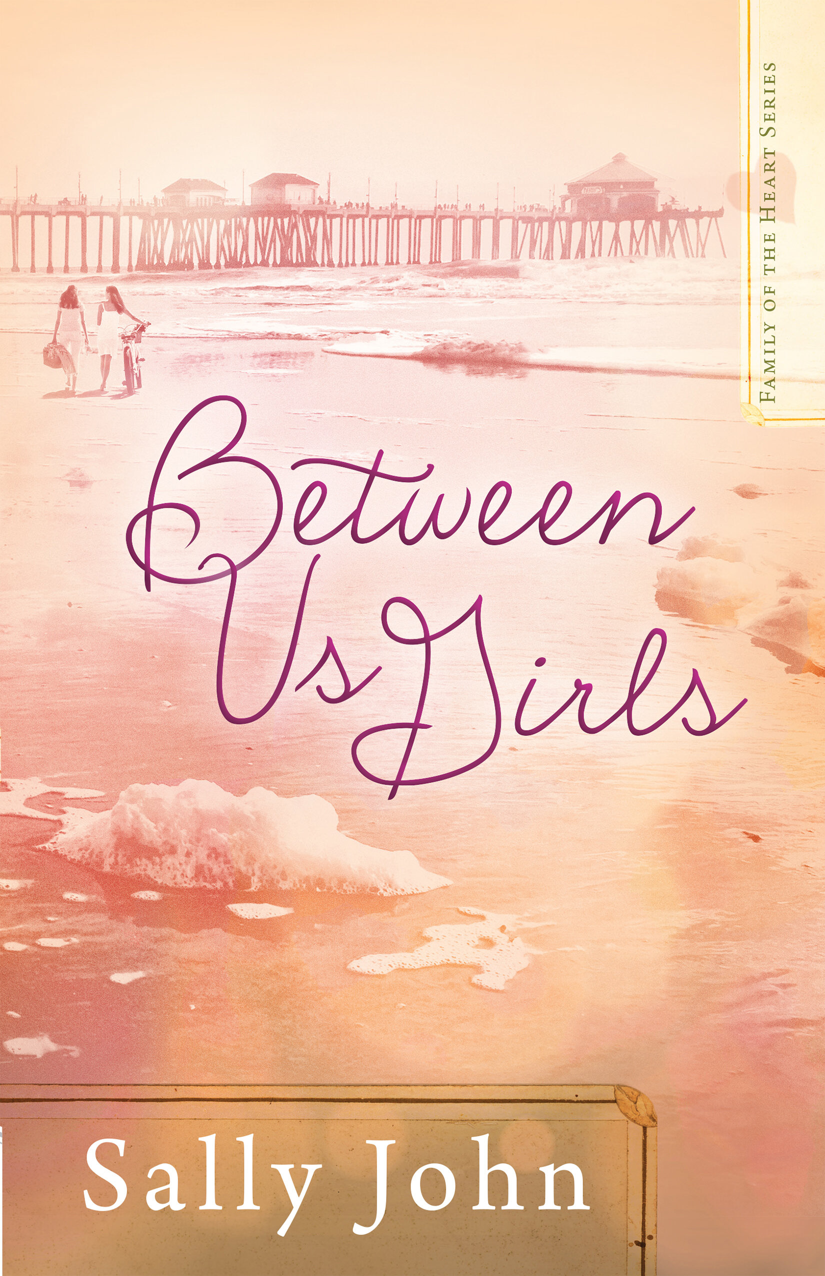 Between Us Girls: Family of the Heart Series