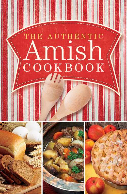 The Authentic Amish Cookbook: Plain Living