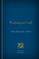 Waiting on God! Daily Messages for a Month