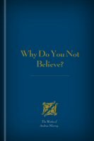 Why Do You Not Believe?