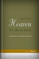 Laws From Heaven for Life on Earth: Illustrations of the Book of Proverbs