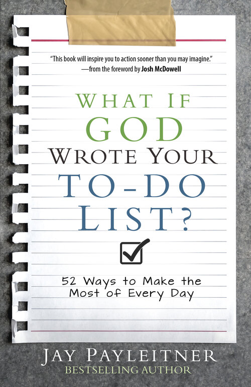 What If God Wrote Your To-Do List? 52 Ways to Make the Most of Every Day