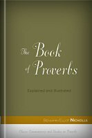 The Book of Proverbs Explained and Illustrated