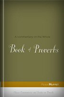 A Commentary on the Whole Book of Proverbs