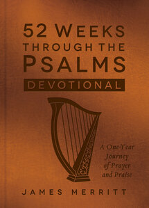 52 Weeks Through the Psalms Devotional: A One-Year Journey of Prayer and Praise
