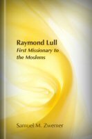 Raymund Lull: First Missionary to the Moslems